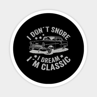 I Don´t Snore I Dream I´m Classic Funny Car Graphic Magnet